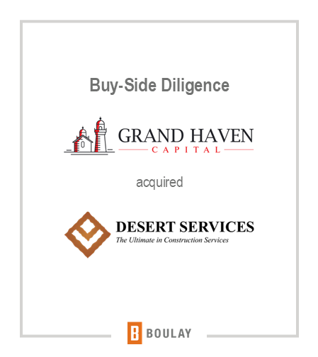 Buy-Side Diligence Grand Haven Capital acquired Desert Services: The Ultimate in Construction Services