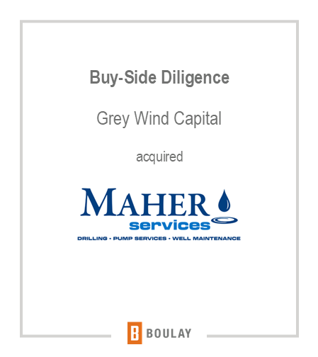 Buy-Side Diligence Grey Wind Capital acquired Maher Services (drilling, pump services, well maitenance)